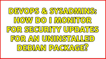 DevOps & SysAdmins: How do I monitor for security updates for an uninstalled Debian package?