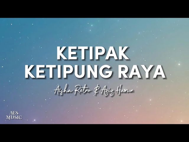 Aisha Retno & Aziz Harun - Ketipak Ketipung Raya (Lirik) Aisha Retno & Aziz Harun - Ketipak Ketipung Raya (Lirik)