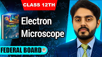 Electron microscope class 12 nbf || by atif ahmed || 12th class physics || nbf || federal board