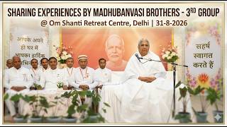 Sharing experiences by Madhubanvasi brothers 3'rd group @ Om Shanti Retreat Centre, Delhi 31-8-2026