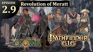 Pathfinder 616: War for the Crown, Episode 2.9 - The Revolution of Meratt