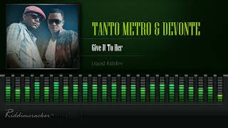 Tanto Metro & Devonte - Give It To Her (Liquid Riddim) [HD] Resimi