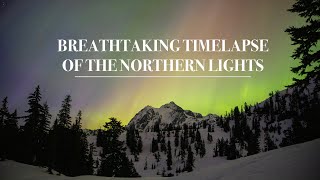 Timelapse of Rare Aurora Borealis Over North Cascades