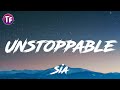 Sia - Unstoppable (Lyrics)