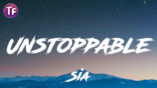 Sia - Unstoppable (Lyrics)