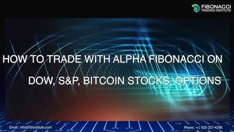 Trade with Alpha Fibonacci Dow, S&P, Gold, Bitcoin, Stocks, Options | Fibonacci Trading Institute