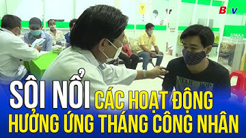 Sôi nổi các hoạt động hưởng ứng Tháng công nhân | BTV - TRUYỀN HÌNH BÌNH DƯƠNG