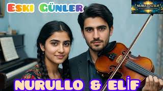 Eski Günler — NURULLO & ELİF #NurulloAndElif #IslamicMusic #SpiritualMusic #IslamicSongs #music 