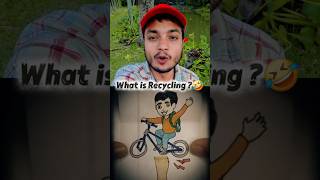 What is Recycling? #shorts #viral #youtubeshorts #reaction #funny #recycle #react #workout #life