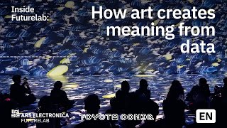 How art creates meaning from data | Ars Electronica Futurelab