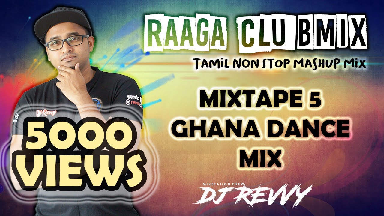 Mixtape 5   Ghana Hits 2  Tamil Non Stop Mix  Dj Revvy