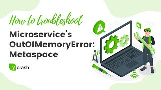 How to troubleshoot Microservice’s OutOfMemoryError: Metaspace