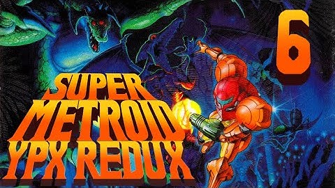 Lettuce play Super Metroid YPX Redux part 6