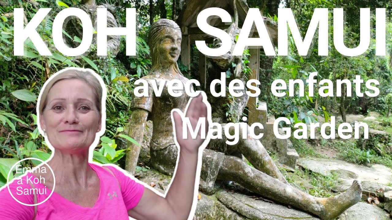 Que faire à Koh Samui pendant les vacances ? que faire à Koh Samui avec des enfants ? Magic Garden