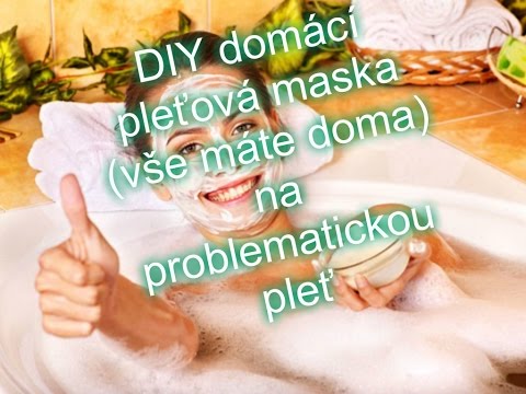 Video: 15 ľahkých Domácich Pleťových Balíčkov Pre Mastnú Pleť Bez Akné