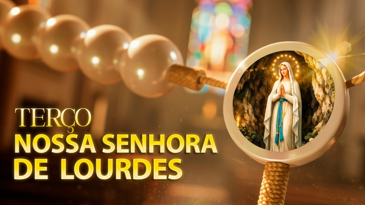 TERÇO DE NOSSA SENHORA DE LOURDES