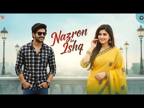 Nazron Ka Ishq Top 5 Reasons This Song Will Touch Your Heart