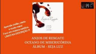 Música Católica | Oceano de misericórdia | Anjos de Resgate (2006) | CURA e LIBERTAÇÃO | BMC009