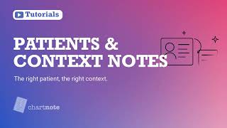 Patients & Context Notes: Right Patient, Right Context | Chartnote