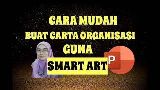 CARA MUDAH BUAT CARTA ORGANISASI MENGGUNAKAN SMART ART POWER POINT