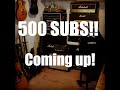 500 Subs and a catch up