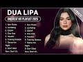 DUA LIPA Playlist 2025 (Lyrics) | DUA LIPA Greatest Hits Full Album 2025
