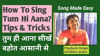 How to sing Tum Hi Aana easily? | APURVA SHAH | Bollywood Singing Lessons/ Tutorials Online