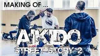 MAKING OF ... Aikido: Street story 2 (with english subtitle)