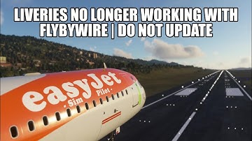 Liveries No Longer Working With FlyByWire A320 NX - Do Not Update | MSFS 2020