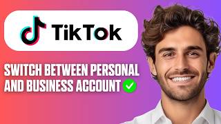 How To Switch Between Personal and Business TikTok Account (Easy Guide 2026)