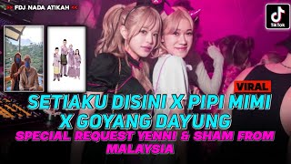 DJ FYP TIKTOK 2024 ‼️ SETIAKU DISINI X PIPI MIMI X GOYANG DAYUNG ‼️ REQ.YENNI SHAM FROM MALAYSIA