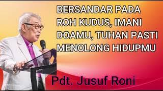 BERSANDAR KEPADA ROH KUDUS, IMANI DOAMU, TUHAN PASTI MENOLONG HIDUPMU...AMIN