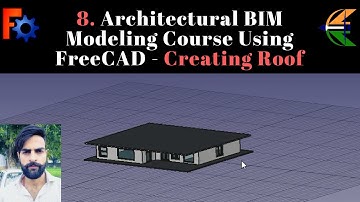 8. Architectural BIM Modeling Course Using FreeCAD - Creating Roof