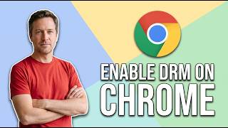 How To Enable DRM On Google Chrome (Easy Guide)