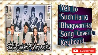 Yeh to such hai ki bhagwaan hai ( Hum Saath Saath Hain ) Song Cover On Keyboard