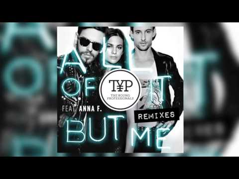 Смотреть «The Young Professionals - All Of It But Me feat. Anna F. (Mi Disguise Remix)» на YouTube