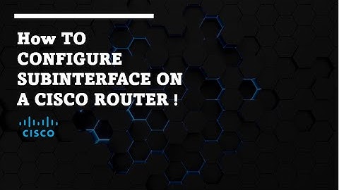 How to configure SUBINTERFACE in a CISCO Router