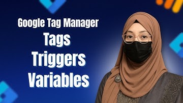 Google Tag Manager Explained: Tags, Triggers, and Variables Made Simple!