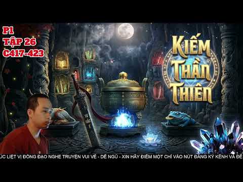 KIẾM THẦN THIÊN– P1 | Tập 26 | Đọc Truyện Tiên Hiệp Hài Hước Audio | Tạ Hói Audio