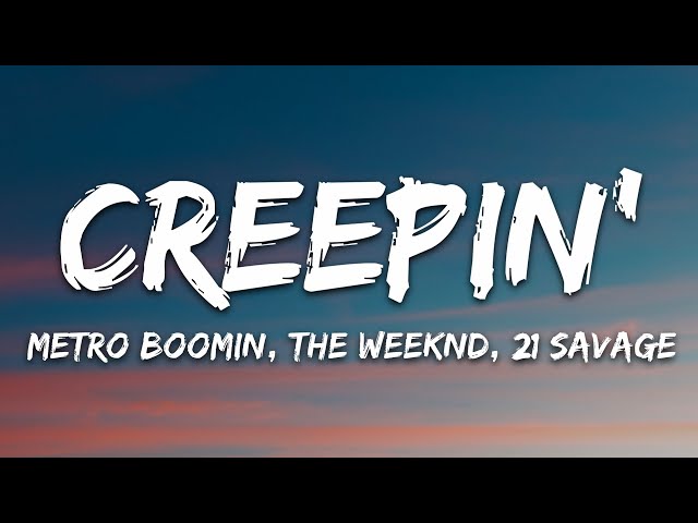 Metro Boomin, The Weeknd, 21 Savage - Creepin' (Lyrics) class=