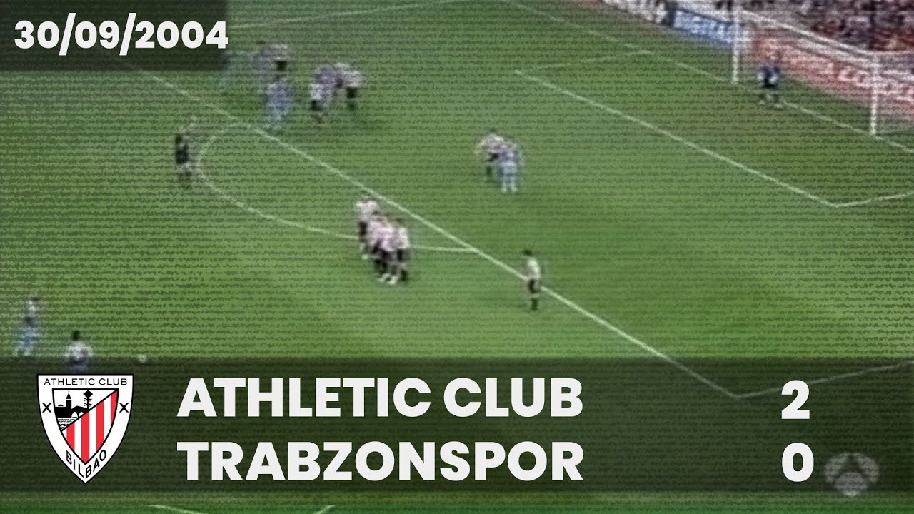 ⚽️ [Copa UEFA 04/05] 1ª Ronda (Vuelta) I Athletic Club 2 - Trabzonspor 0 I LABURPENA