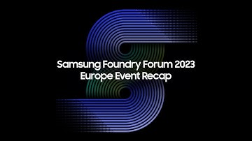 [SFF 2023] Samsung Foundry Forum 2023 Recap | Samsung