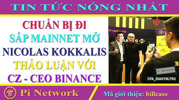 Pi network - Chuẩn bị Mainnet mở Nicolas Kokkalis thảo luận với CZ - CEO Binance về khả năng hợp tác