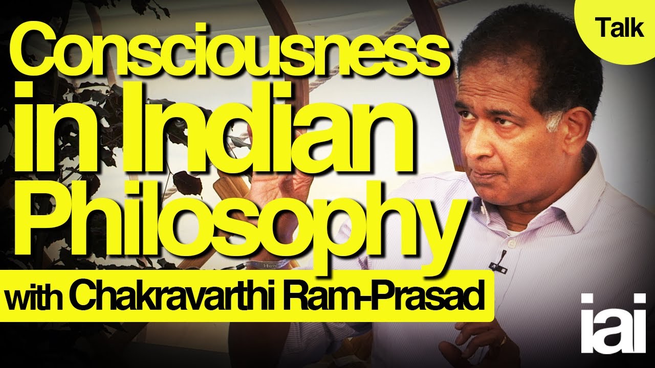 Consciousness in Indian Philosophy | Chakravarthi Ram-Prasad - YouTube