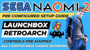 Sega Naomi 2 | Pre Configured Setup Guide | RetroArch LaunchBox All Unlocks & Controls Pre Mapped