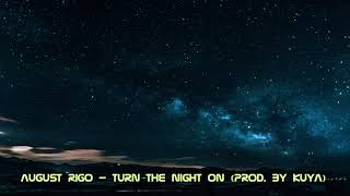 August Rigo ⁃⁃⁃ Turn The Night On (Prod. By Kuya) (HOT RnB)