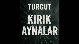 Turgut - Kırık Aynalar 