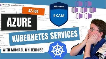 Azure Kubernetes - Exam AZ-104: Microsoft Azure Administrator