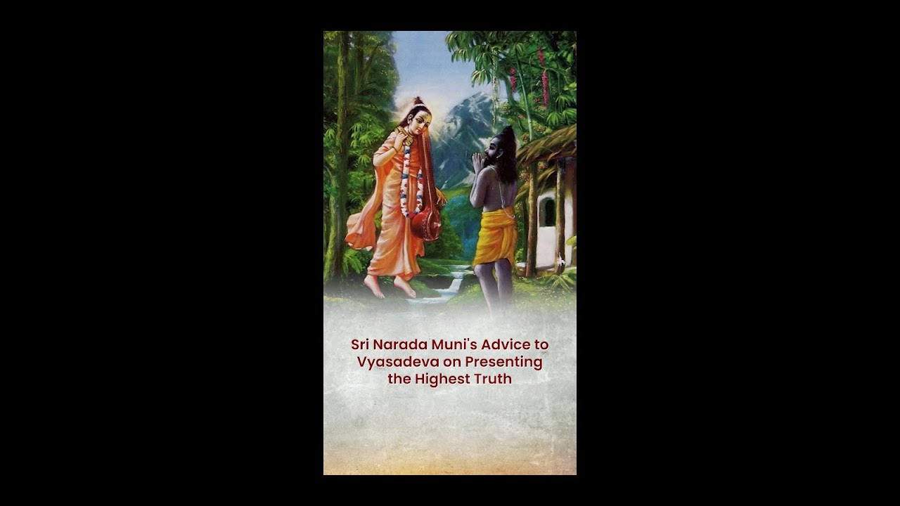 Sri Narada Muni's Advice to Vyasadeva on Presenting the Highest Truth ...