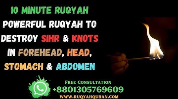10 Minute Powerful Ruqyah to destroy Sihr & Knots in Forehead, Head, Stomach & Abdomen